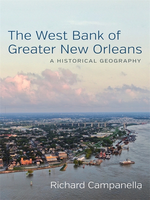 Title details for The West Bank of Greater New Orleans by Richard Campanella - Available